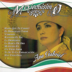 Ana Gabriel - Mexicanisimo [2005] Ed. CHI