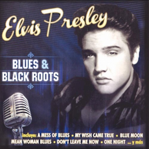 Elvis Presley - Blues & Black Roots