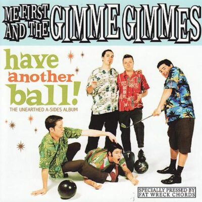 Me First And The Gimme Gimme - Have Another Ball! [2008] Ed. USA
