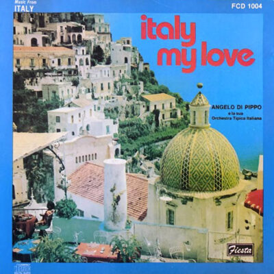 V/A - Italy My Love, Angelo DiPippo e La Sua Orchestra Tipica Italiana [1987] Ed. USA