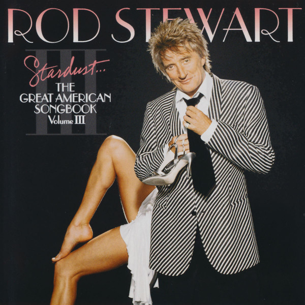 Rod Stewart - Stardust…The Great American Songbook Vol. III