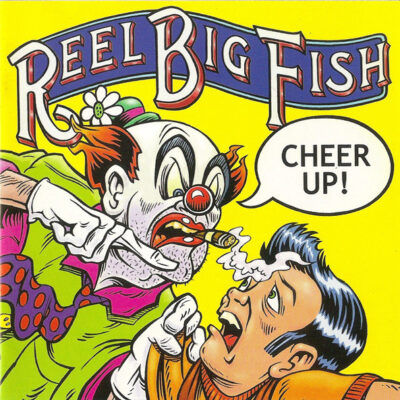 Reel Big Fish - Cheer Up! [2002] Ed. USA