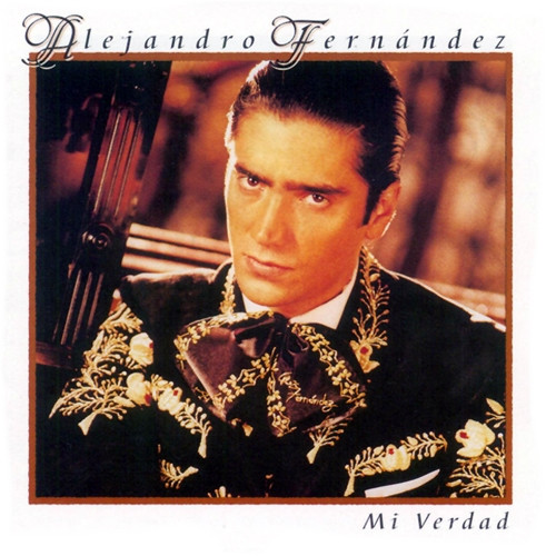 Alejandro Fernandez - Mi Verdad
