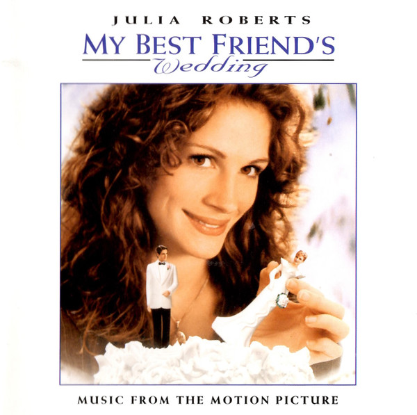 Various - My Best Friend’s Wedding (Music From The Motion Picture)