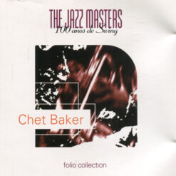 Chet Baker - Jazz Masters 100 Años De Swing [1996] Ed. IRE
