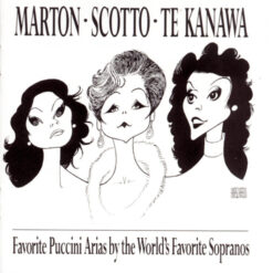 Éva Marton, Kiri Te Kanawa, Renata Scotto  - Favorite Puccini Arias By The World's Favorite Sopranos [1991] Ed. USA