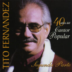 Tito Fernández - Cuarenta Años del Cantor Popular. Segunda Parte [2001] Ed. CHI