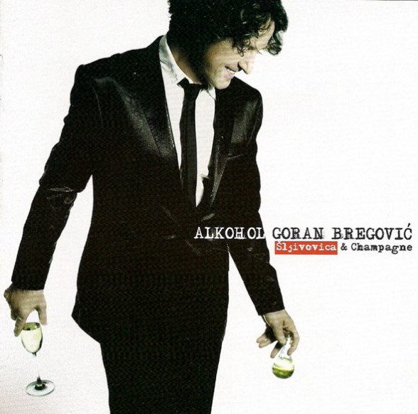 Alkohol Goran Bregovic - Sljivovica & Champagne