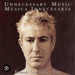 Fernando Torm Tohá - Piano,  Musica Innecesaria [1999] Ed. CHI