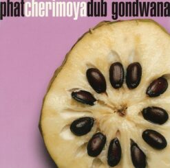 Gondwana - Phat Cherimoya Dub [1999] Ed. CHI