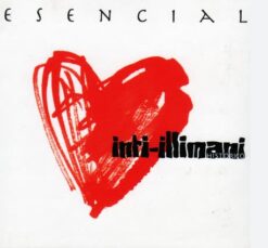 Inti Illimani Histórico – Esencial [2006] Ed. CHI FeriaMusic