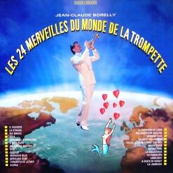Jean Claude Borelly - Les 24 Merveilles Du Monde De La Tompette [1989] Ed. FRA