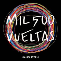 Nano Stern - Mil 500 Vueltas [2015] Ed. CHI