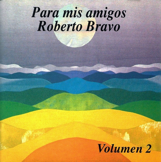Roberto Bravo - Para Mis Amigos (Volumen 2)