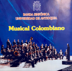 Banda Sinfónica Universidad de Antioquia - Musical Colombiano [] Ed. COL