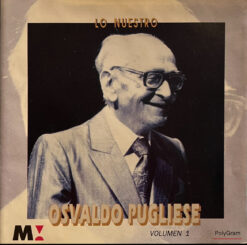Osvaldo Pugliese  - Lo Nuestro - Volumen 1 [1995] Ed. ARG