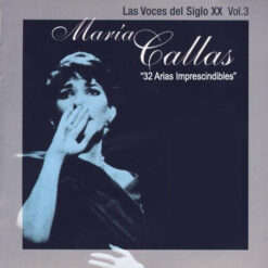 Maria Callas - 32 Arias Imprescindibles (Las Voces Del Siglo XX Vol. 3) [2005] Ed. ARG 2CD