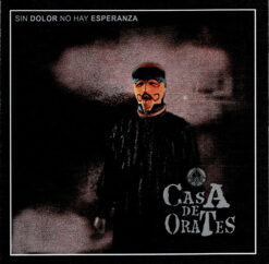 Casa de Orates - Sin Dolor No Hay Esperanza [2013] Ed. CHI