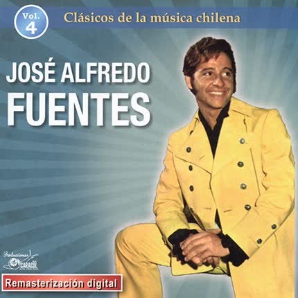 Jose Alfredo Fuentes - Clásicos de la Música Chilena Vol. 4