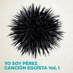 Yo Soy Pérez - Canción Egoista Vol. 1 [2016] Ed. CHI (NYS)