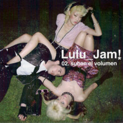 Lulú Jam! – 02. Suban El Volumen [2008] Ed. CHI