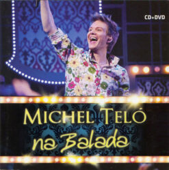 Michel Teló – Na Balada [2012] Ed. CHI CD+DVD