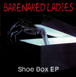 Barenaked Ladies – Shoe Box E.P. [1996] Ed. US