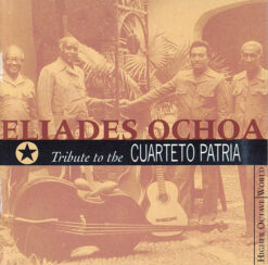 Eliades Ochoa – Tribute To The Cuarteto Patria [2000] Ed. US