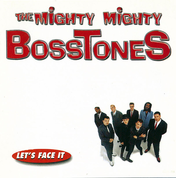 Mighty Mighty Bosstones, The - Let’s Face It