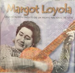 Margot Loyola - Legado Musical Inédito de un Premio Nacional de Artes [] Ed. CHI