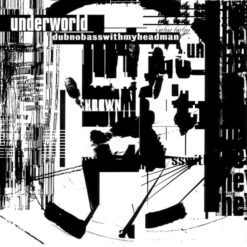 Underworld – Dubnobasswithmyheadman [1994] Ed. USA