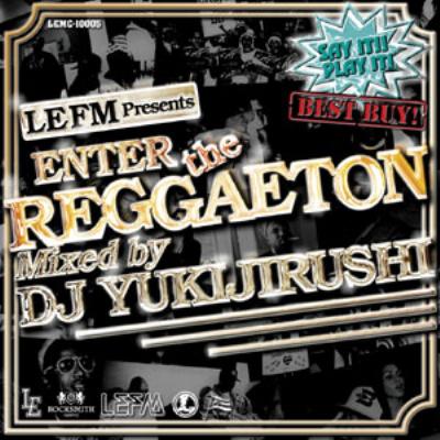 V/A - Le Fm Presents Enter The Reggaeton Mixed By Dj Yukijirushi
