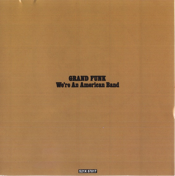 Grand Funk Railroad - We´Re An American Band