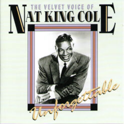 Nat King Cole – The Velvet Voice Of Nat King Cole Unforgettable [2002] Ed. UK