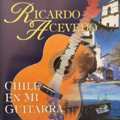 Ricardo Acevedo - Chile en mi Guitarra [1996] Ed. CHI