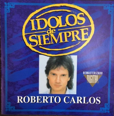 Roberto Carlos - Idolos De Siempre