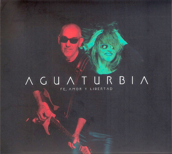 Aguaturbia - Fe, Amor y Libertad