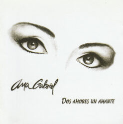 Ana Gabriel – Dos Amores Un Amante [2006] Ed. MEX