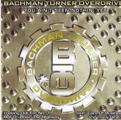 Bachman-Turner Overdrive – You Ain't Seen Nothin' Yet [2001] Ed. NER