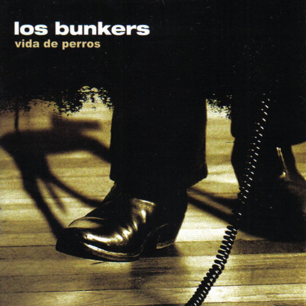 Los Bunkers – Vida De Perros [2007] Ed. CHI (FeriaMusic)