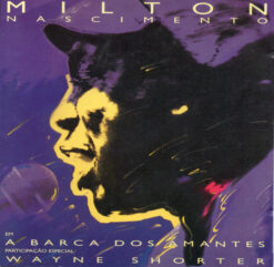 Milton Nascimento Special Guest Wayne Shorter – A Barca Dos Amantes [1997] Ed. BRA