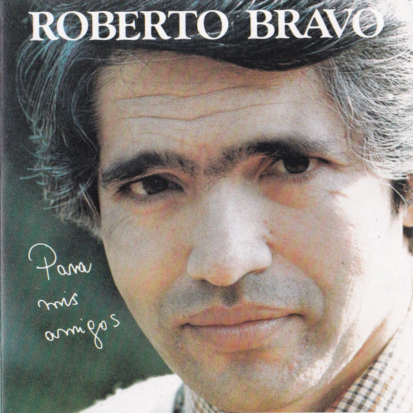 Roberto Bravo - Para Mis Amigos