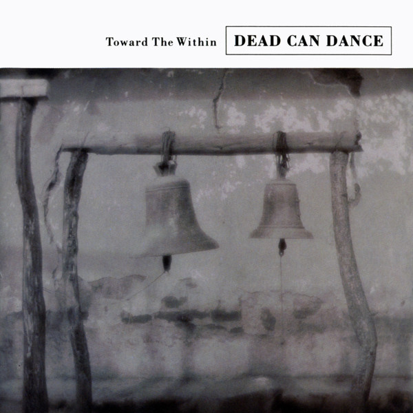 Dead Can Dance - Toward The Within