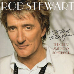 Rod Stewart – It Had To Be You... The Great American Songbook [2002] Ed. USA