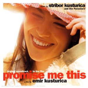 Stribor Kusturica And The Poisoners - Original Soundtrack To The Film Promise Me This