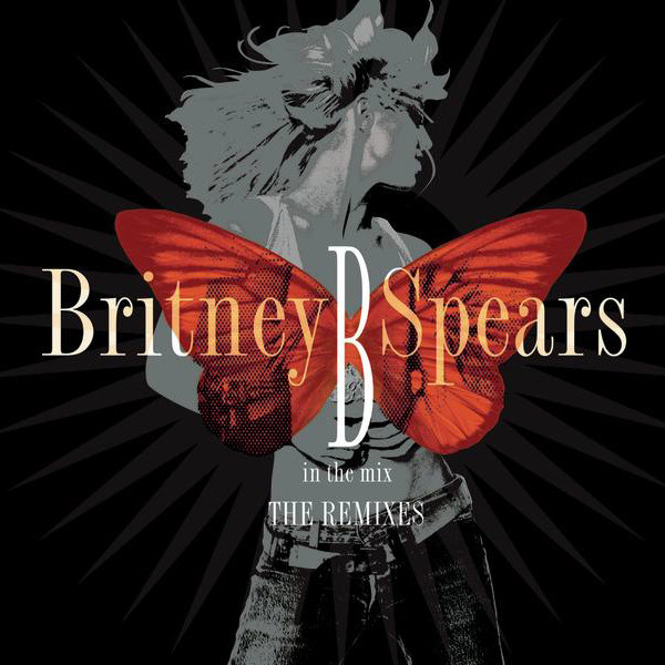 Britney Spears - B In The Mix – The Remixes