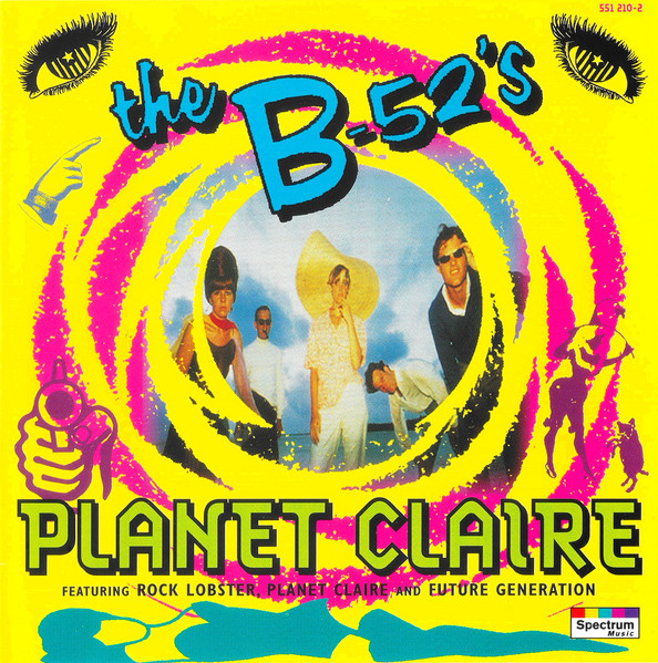 B-52’s, The - Planet Claire
