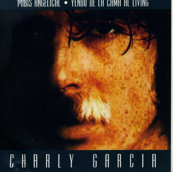 Charly Garcia - Pubis Angelical / Yendo De La Cama Al Living [ ]
