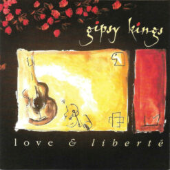 Gipsy Kings – Love & Liberté [1993] Ed. EUR
