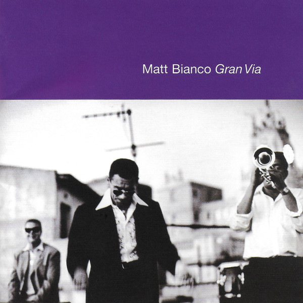 Matt Bianco = マット・ビアンコ* - Gran Via = グラン・ヴィア